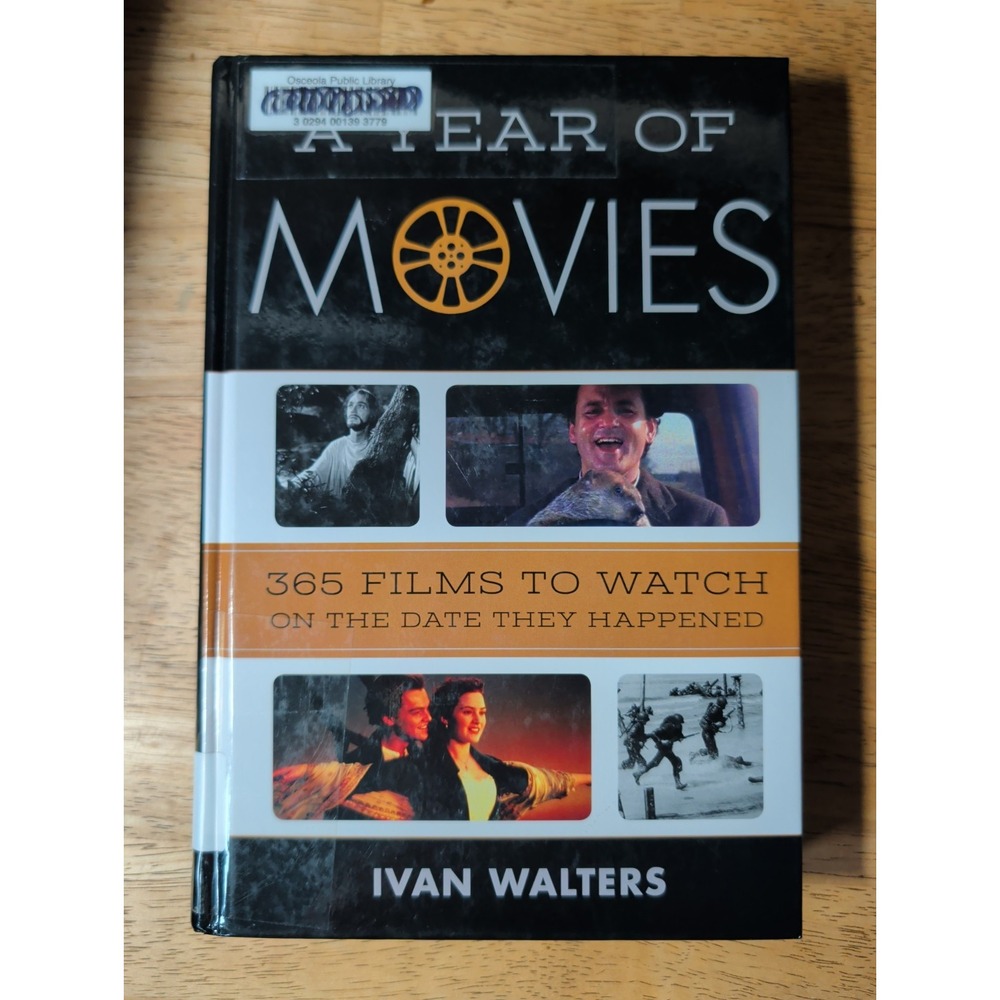 A YEAR OF MOVIES: 365 FILMS TO WATCH ON THE DATE THEY By Ivan Walters